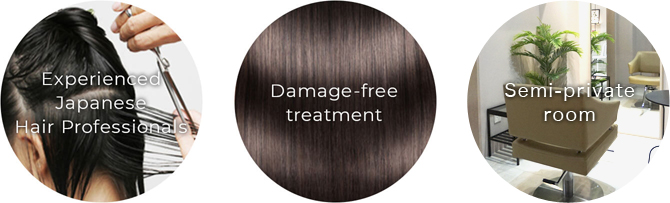 Experienced Japanese Hair Professionals/Damage-free treatment/Semi-private room